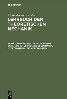 Enthaltend die allgemeinen dynamischen Lehren, die Geodynamik, Hydrodynamik und Aerodynamik