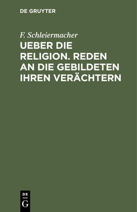 Ueber die Religion. Reden an die Gebildeten ihren Verächtern