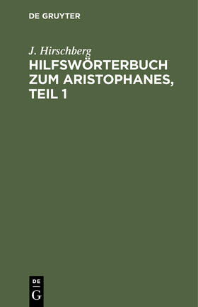 Hilfswörterbuch zum Aristophanes, Teil 1