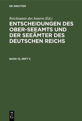 Entscheidungen des Ober-Seeamts und der Seeämter des Deutschen Reichs. Band 13, Heft 3