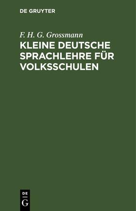 Kleine deutsche Sprachlehre für Volksschulen