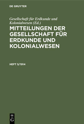 Mitteilungen der Gesellschaft für Erdkunde und Kolonialwesen. Heft 5/1914