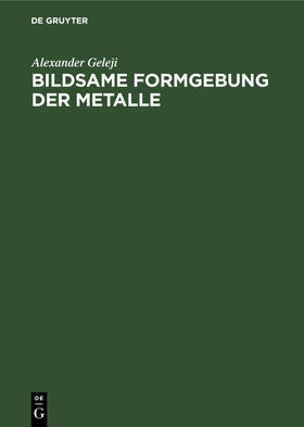 Bildsame Formgebung der Metalle