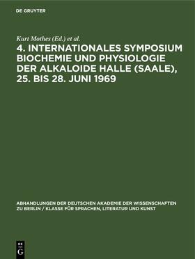 4. Internationales Symposium Biochemie und Physiologie der Alkaloide Halle (Saale), 25. bis 28. Juni 1969