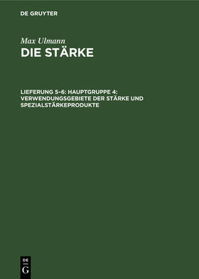 Hauptgruppe 4: Verwendungsgebiete der Stärke und Spezialstärkeprodukte