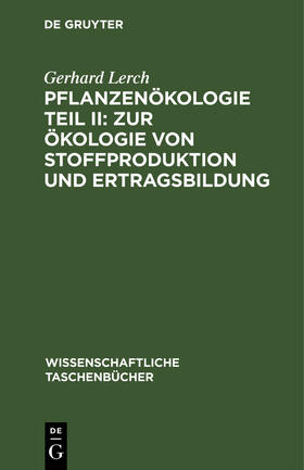 Pflanzenökologie Teil II: Zur Ökologie von Stoffproduktion und Ertragsbildung