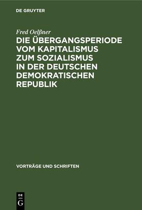 Die Übergangsperiode vom Kapitalismus zum Sozialismus in der Deutschen Demokratischen Republik