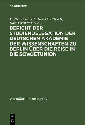 Bericht der Studiendelegation der Deutschen Akademie der Wissenschaften zu Berlin über die Reise in die Sowjetunion