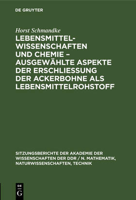 Lebensmittelwissenschaften und Chemie ¿ ausgewählte Aspekte der Erschließung der Ackerbohne als Lebensmittelrohstoff