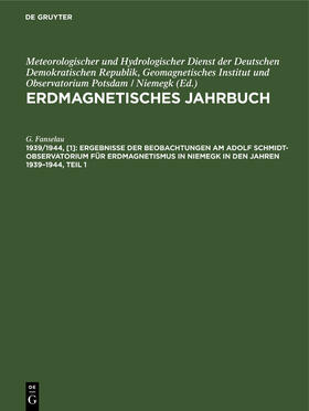 Ergebnisse der Beobachtungen am Adolf Schmidt-Observatorium für Erdmagnetismus in Niemegk in den Jahren 1939¿1944, Teil 1