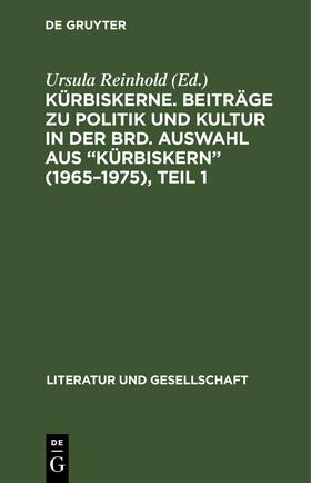 Kürbiskerne. Beiträge zu Politik und Kultur in der BRD. Auswahl aus "Kürbiskern" (1965¿1975), Teil 1