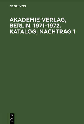 Akademie-Verlag, Berlin. 1971¿1972. Katalog, Nachtrag 1