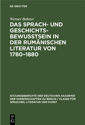 Das Sprach- und Geschichtsbewusstsein in der rumänischen Literatur von 1780¿1880