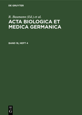 Acta Biologica et Medica Germanica. Band 16, Heft 4