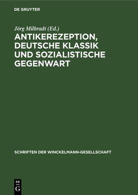 Antikerezeption, deutsche Klassik und sozialistische Gegenwart