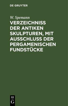 Verzeichniss der Antiken Skulpturen, mit Ausschluss der pergamenischen Fundstücke