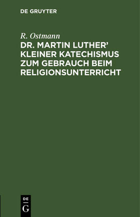 Dr. Martin Luther¿ kleiner Katechismus zum Gebrauch beim Religionsunterricht