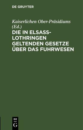 Die in Elsass-Lothringen geltenden Gesetze über das Fuhrwesen