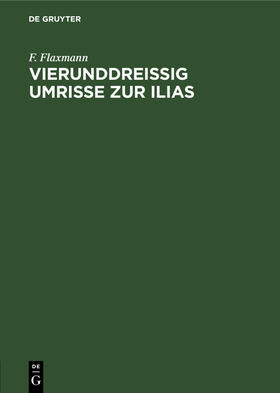 Vierunddreißig Umrisse zur Ilias