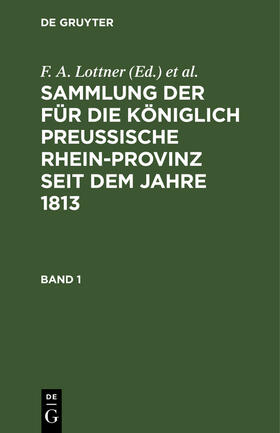 Sammlung der für die Königlich Preussische Rhein-Provinz seit dem Jahre 1813. Band 1