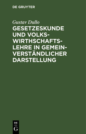 Gesetzeskunde und Volkswirthschaftslehre in gemeinverständlicher Darstellung