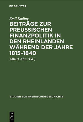 Beiträge zur preussischen Finanzpolitik in den Rheinlanden während der Jahre 1815¿1840