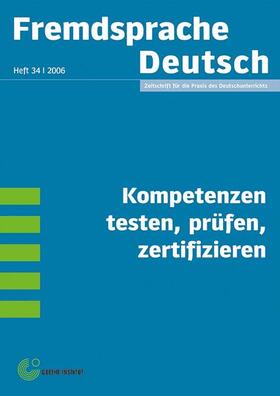 Fremdsprache Deutsch -  - Heft 34 (2006): Kompetenzen testen, prüfen, zertifizieren