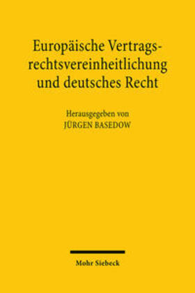 Europäische Vertragsrechtsvereinheitlichung und deutsches Recht