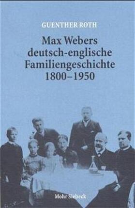 Max Webers deutsch-englische Familiengeschichte 1800 - 1950