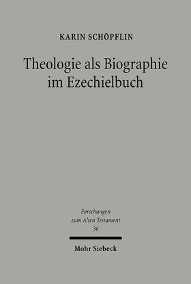 Theologie als Biographie im Ezechielbuch