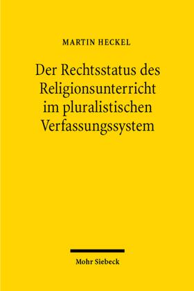 Der Rechtsstatus des Religionsunterrichts im pluralistischen Verfassungssystem