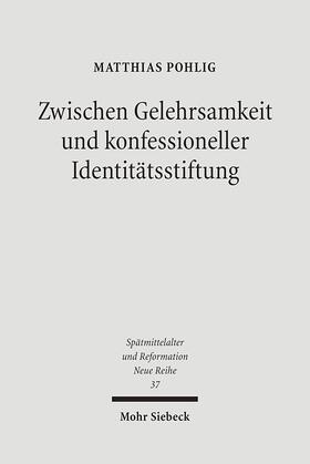 Zwischen Gelehrsamkeit und konfessioneller Identitätsstiftung