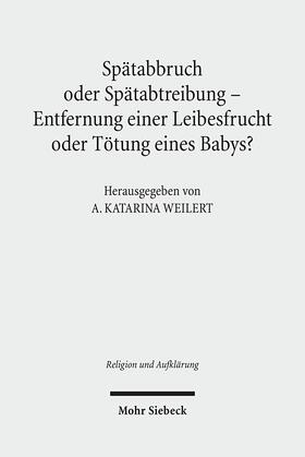 Spätabbruch oder Spätabtreibung - Entfernung einer Leibesfrucht oder Tötung eines Babys?