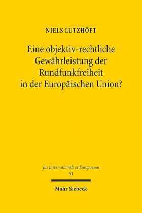 Eine objektiv-rechtliche Gewährleistung der Rundfunkfreiheit in der Europäischen Union?