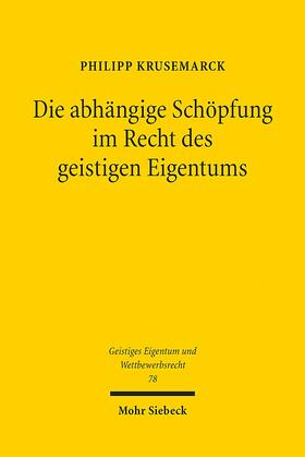 Die abhängige Schöpfung im Recht des geistigen Eigentums