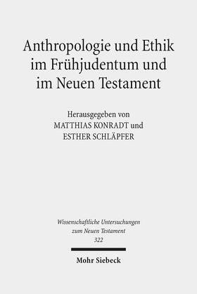 Anthropologie und Ethik im Frühjudentum und im Neuen Testament