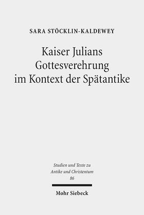 Stöcklin-Kaldewey, S: Kaiser Julians Gottesverehrung