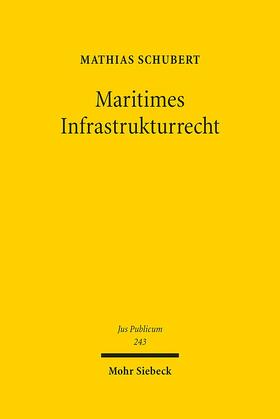 Schubert, M: Maritimes Infrastrukturrecht