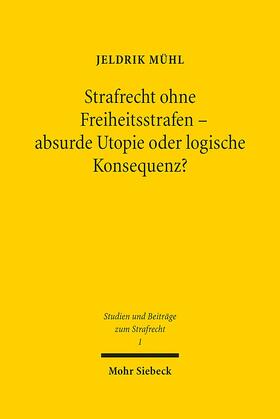 Strafrecht ohne Freiheitsstrafen - absurde Utopie oder logische Konsequenz?