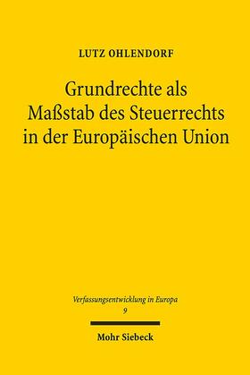 Grundrechte als Maßstab des Steuerrechts in der Europäischen Union