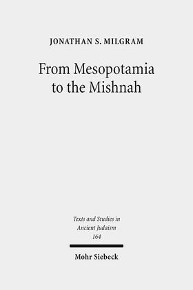 Milgram, J: From Mesopotamia to the Mishnah
