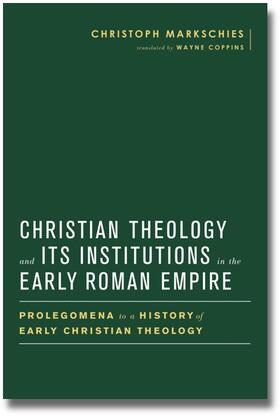 Christian Theology and Its Institutions in the Early Roman Empire