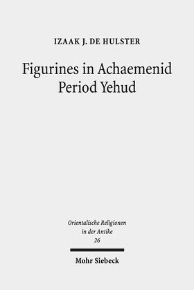 De Hulster, I: Figurines in Achaemenid Period Yehud