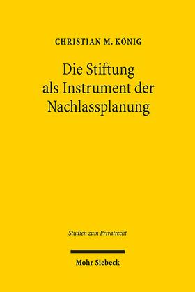 König, C: Stiftung als Instrument der Nachlassplanung