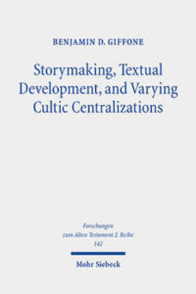 Storymaking, Textual Development, and Varying Cultic Centralizations