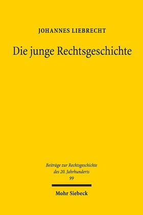 Liebrecht, J: Die junge Rechtsgeschichte