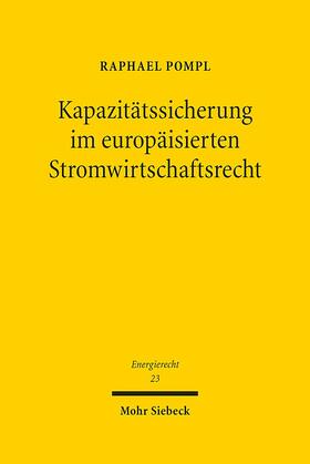 Pompl, R: Kapazitätssicherung im europäisierten Stromwirtsch