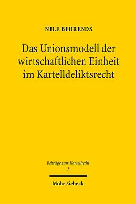 Behrends: Unionsmodell/wirtsch. Einheit/Kartelldeliktsrecht