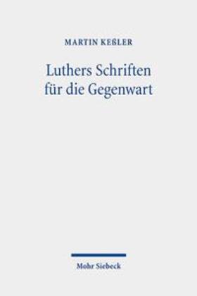 Keßler, M: Luthers Schriften für die Gegenwart