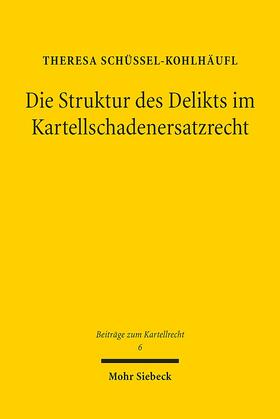 Schüssel-Kohlhäufl, T: Struktur des Delikts im Kartellschade